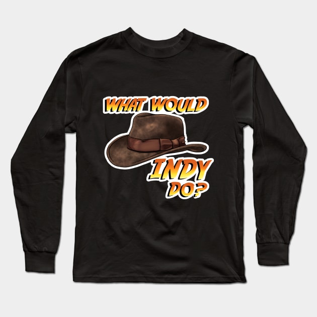 What Would Indy Do? Long Sleeve T-Shirt by CAdamsArt